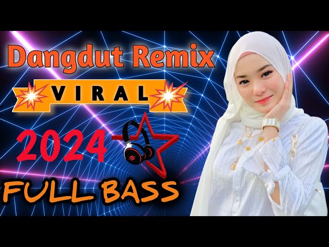 DJ DANGDUT REMIX PALING HITS VIRAL TIKTOK TERBARU 2024 | FULL BASS FYP class=