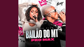 Bailão do MT Pro Max - em versão