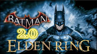 The Ultimate BATMAN build 2.0 [Elden ring]