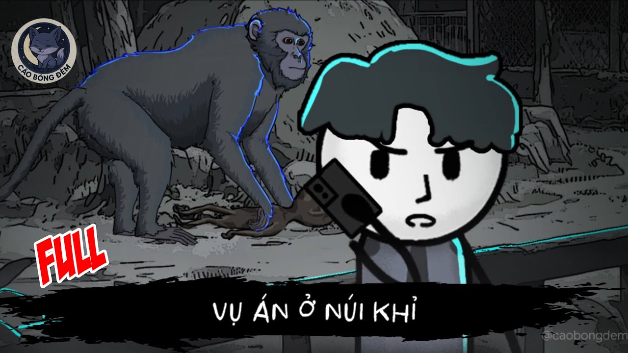 [ Full ] Vụ án ở núi Khỉ - Cáo Bóng Đêm