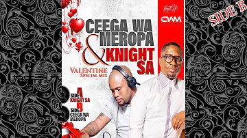 Ceega Wa Meropa And Knight SA Valentine Special Mix (SIDE B) Mixed By CWM