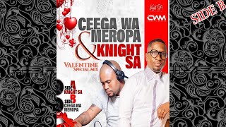 Ceega Wa Meropa And Knight Sa Valentine Special Mix side B Mixed By Cwm