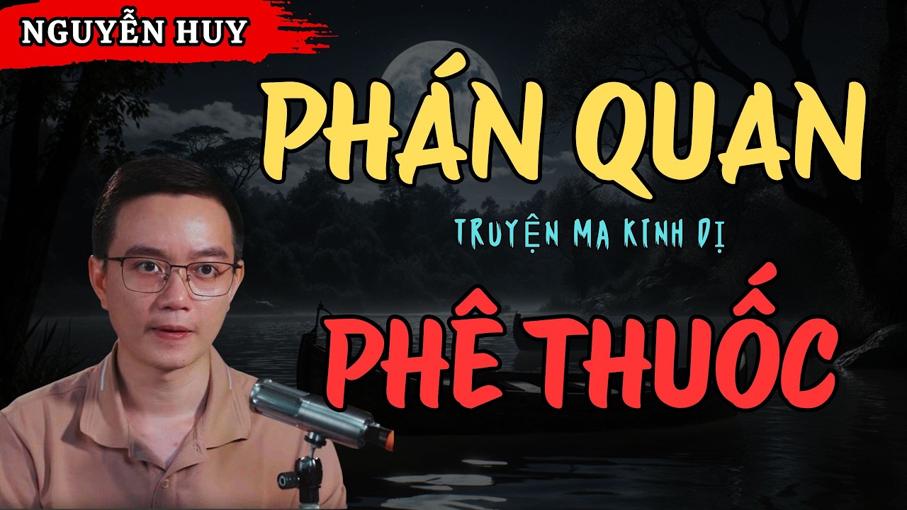 NGUYỄN HUY KỂ CHUYỆN MA: PHÁN QUAN PH.Ê THUỐC
