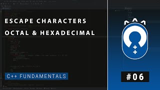 C++ Fundamentals #06 - Escape Characters & Octal & hexadecimal