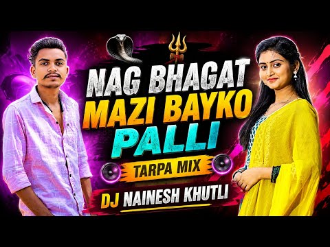 NAG BHAGAT MAZI BAYKO PALLI / TARPA MIX 2026 / DJ NAINESH KHUTLI / Trending Adivasi Remix