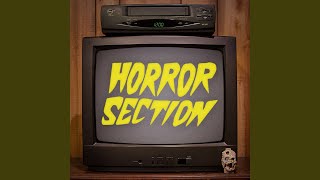 Video thumbnail of "Horror Section - They're Inside"