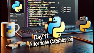 Day 11 of 100 Days of Python Programming - Alternate Capitalization