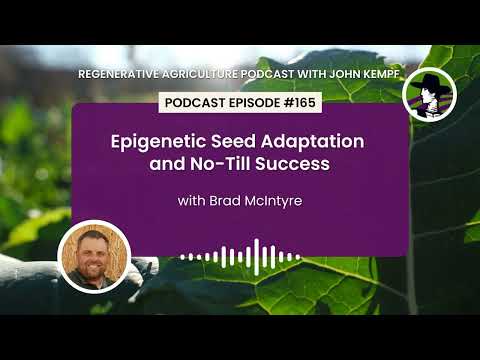 Episode 165: Epigenetic Seed Adaptation and No-Till Success with Brad McIntyre