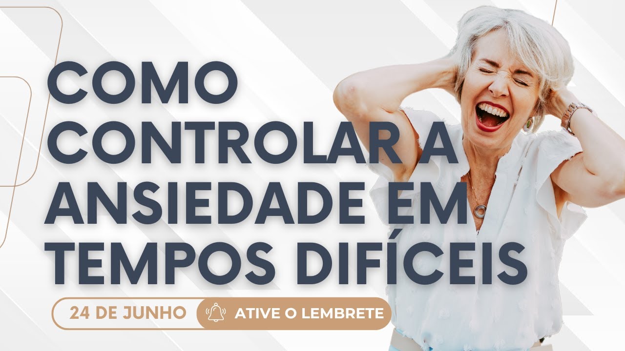 Como Controlar a Ansiedade em Tempos Difíceis - YouTube