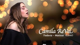 TODAVIA MATISSE (Cover) 'Camila ReVel'