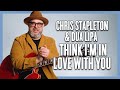 Chris Stapleton &amp; Dua Lipa Think I&#39;m in Love With You Guitar Lesson + Tutorial
