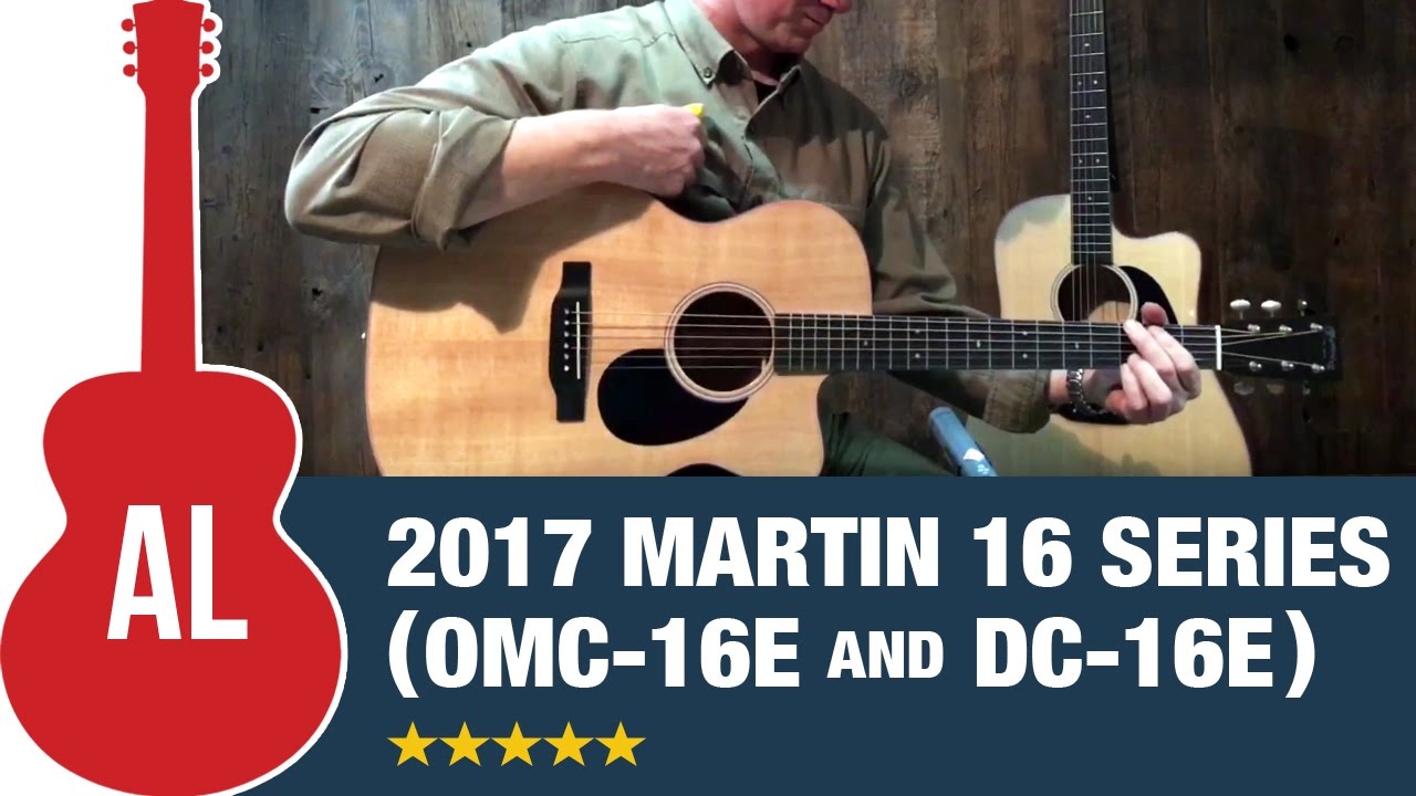 2017 Martin 16 Series! (OMC-16e and DC-16e)