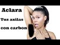 ACLARA TUS AXILAS EN MINUTOS CON CARBON!