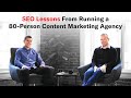 SEO Lessons From Running a 80-Person Content Marketing Agency