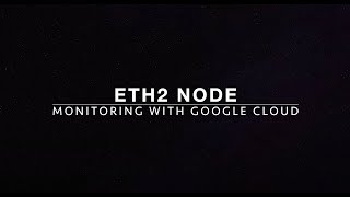 Ethereum: How to monitor your ETH 2 Validator with Google Cloud