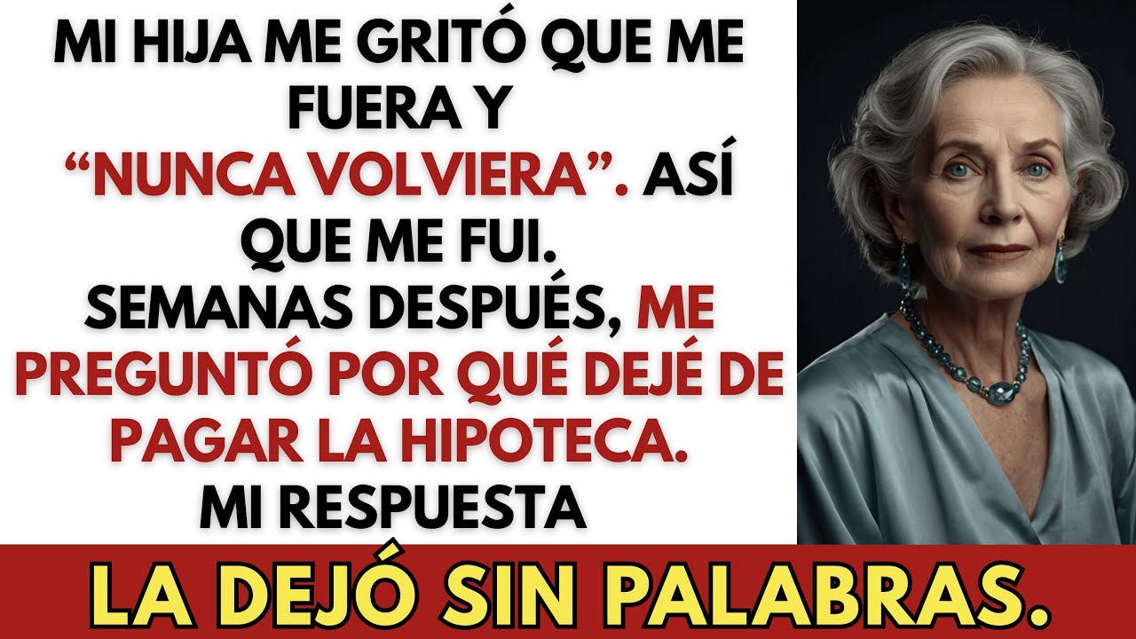 Mi Hija Me Gritó que Me Fuera y Nunca Volviera. Así que Me Fui. Semanas Después…
