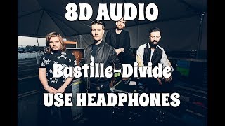 (8D AUDIO!!!)Bastille-Divide(USE HEADPHONES!!!)