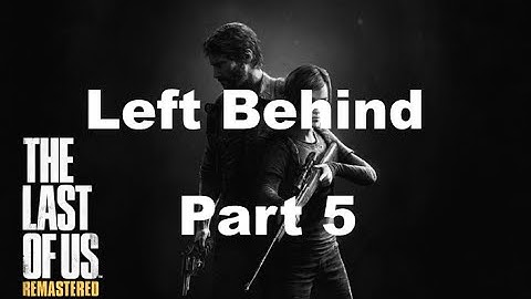 The Last of Us Remastered Left Behind Walkthrough Part 5 - Ending