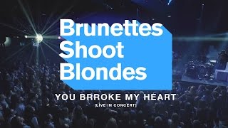 Brunettes Shoot Blondes - You Brroke My Heart (LIVE @BelEtage)