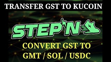 HOW TO TRADE & TRANSFER GST IN STEPN ! TRANSFER/WITHDRAW GST TO KUCOIN ! CONVERT GST TO GMT/SOL/USDC