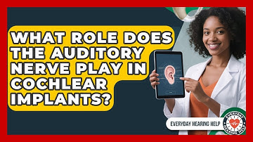 What Role Does The Auditory Nerve Play In Cochlear Implants? - Everyday Hearing Help