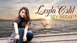 Leyla Rehimova – Sev Birdə | YENİ 2022 Resimi