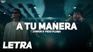 Junior H Peso Pluma A Tu Manera | LETRA / LYRICS