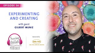 Gilbert Muniz on Experimenting and Creating | Episode 56 by Threads Sewing 1,698 views 1 year ago 31 minutes