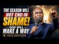 The Season Will Not End in Shame! God Will Make a Way | Apostle Joshua Selman