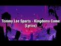 Tommy Lee Sparta - Kingdom Come (Lyrics)