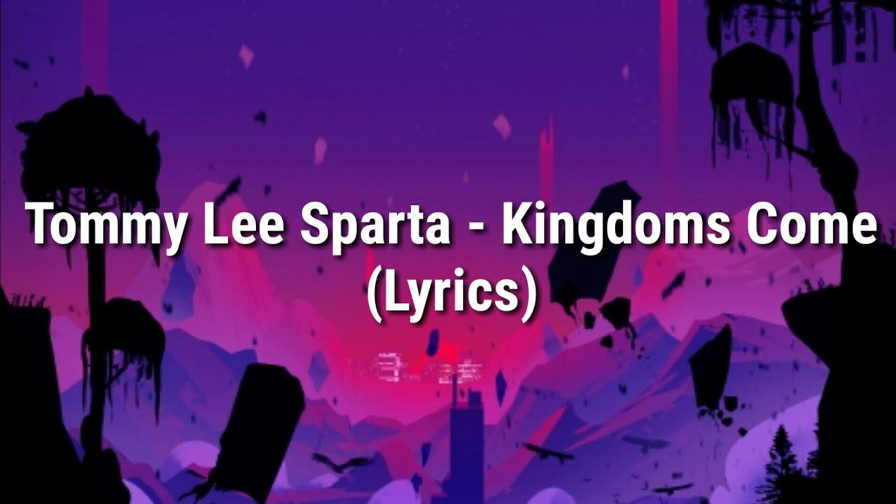 Tommy Lee Sparta - Kingdom Come (Lyrics) 