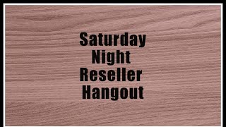 Saturday Night Reseller Hangout