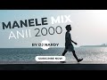MANELE |ANII 2000| MIX BUCURESTI💎 DJ NARDY ♩