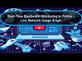 Real-Time Bandwidth Monitoring in Python | Live Network Usage Graph
