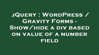 jQuery : WordPress / Gravity Forms - Show/hide a div based on value of a number field