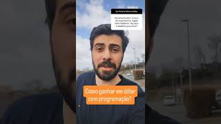 Como ganhar em dólar como programador? #trabalhoremoto