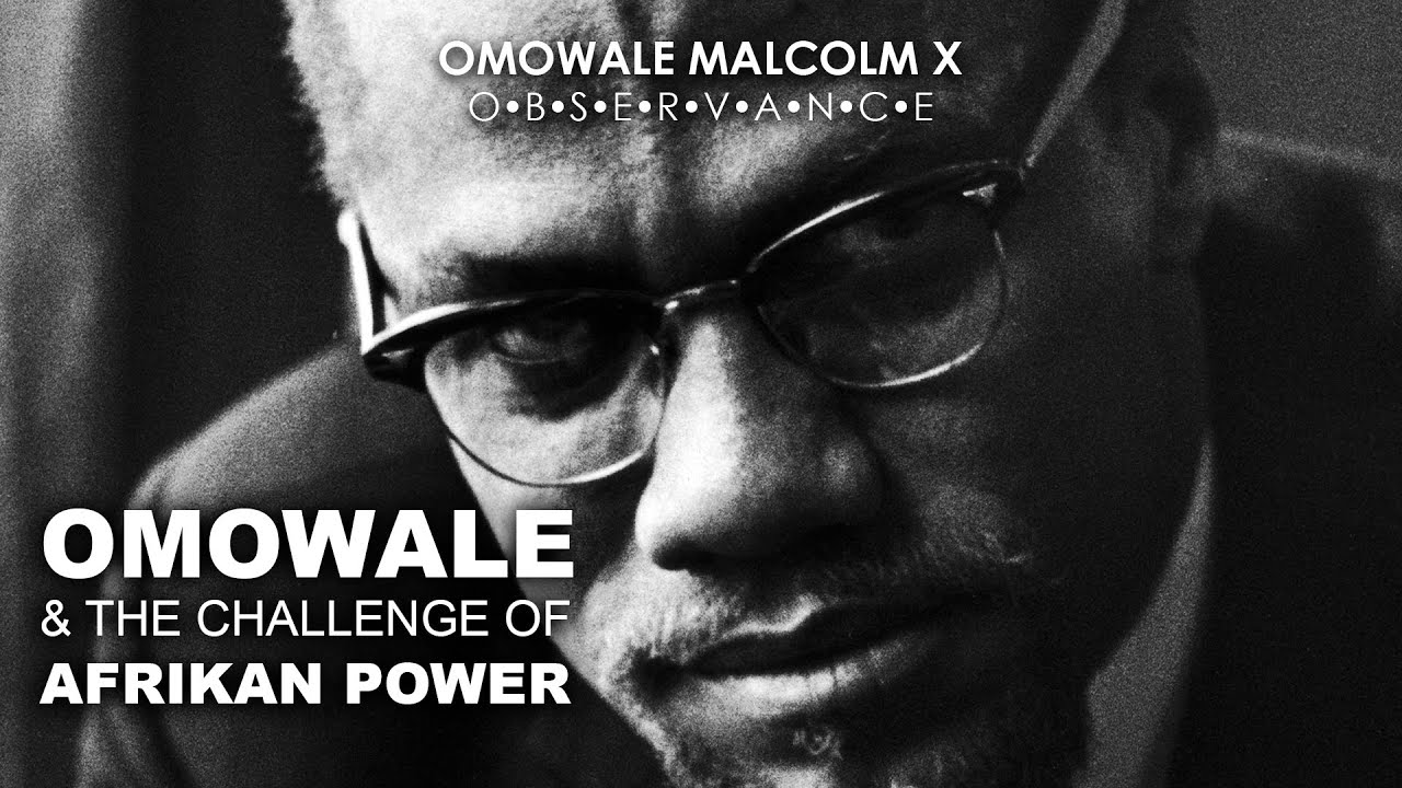 ⁣OMOWALE & The Challenge of Afrikan Power • Malcolm X Veneration part 2