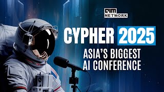 Cypher 2025 | Inside Asia’s Biggest AI Science Conference | AIM Network