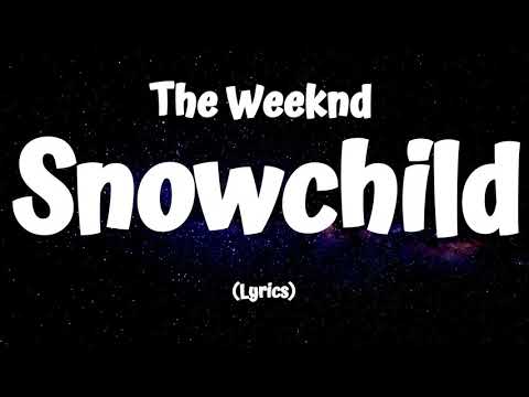 The Weeknd - Snowchild (Lyrics)