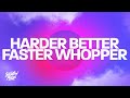 Harder better faster whopper by diamondbrickz