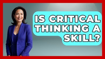 Is Critical Thinking A Skill? - High School Toolkit