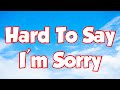 Hard To Say Im Sorry - Westlife (chicago) (Lyrics) ( MIX LYRICS )