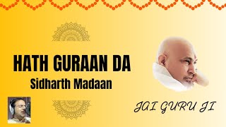 Hath Guraan Da | Sidharth Madaan | Jai Guru ji | Shukrana Guru ji