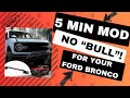 5 minute mod for your Ford Bronco, no “bull”!