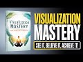 Visualization Mastery : See It, Believe It, Achieve It! (Audiobook)