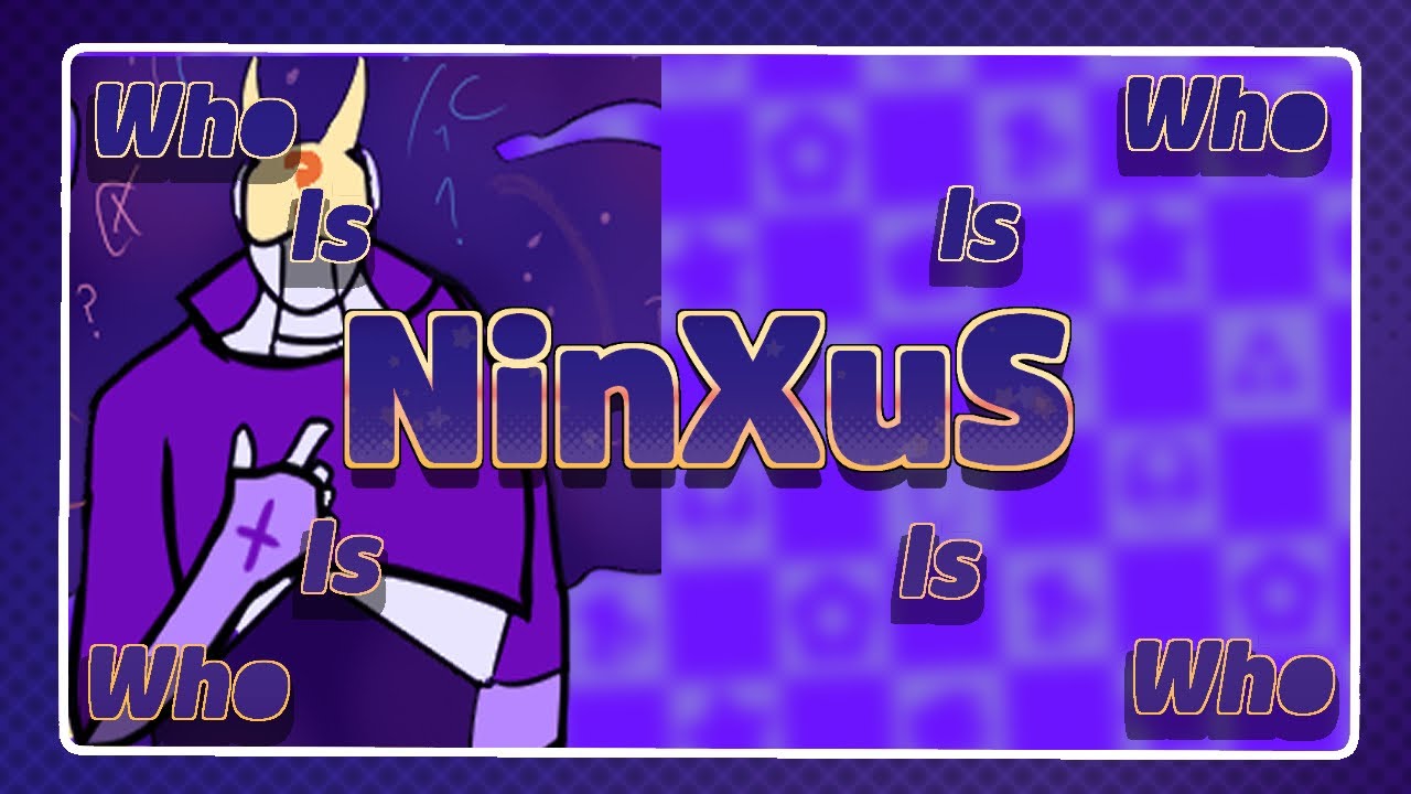 Who is that NinXuS guy anyway?