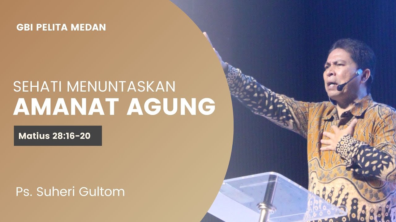 SEHATI MENUNTASKAN AMANAT AGUNG (Mat.28:16-20) | Ps. Suheri Gultom | Official GBI PELITA Medan