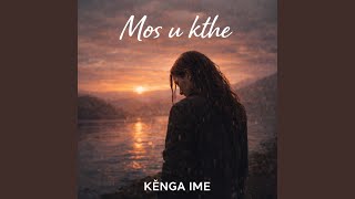 Mos u kthe - Kënga Ime