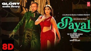 PAYAL SONG ( OFFICIAL 8 D AUDIO ) : YO YO HONEY SINGH | NORA FATEHI | PARADOX | GLORY |