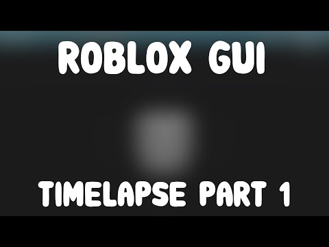 Roblox Gui Timelapse Part 1